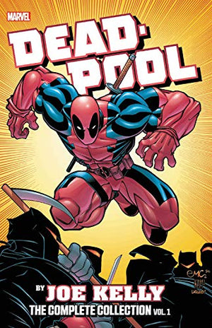 DEADPOOL BY JOE KELLY COMPLETE COLLECTION VOL. 1 TP