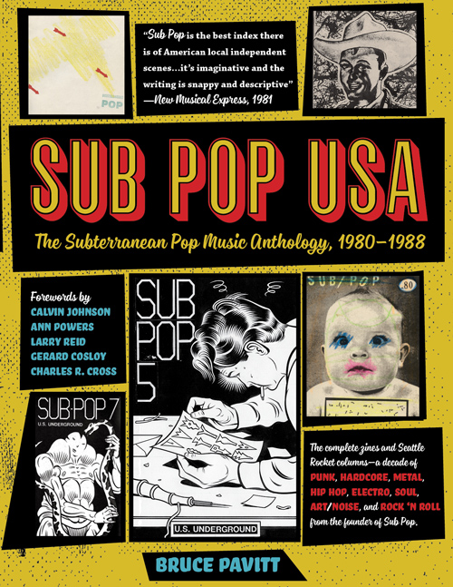 SUB POP U.S.A.: The Subterranean Pop Music Anthology, 1980–1988, by Bruce Pavitt