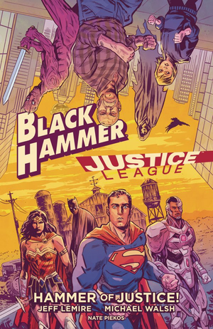 Black Hammer / Justice League: Hammer of Justice HC