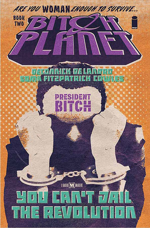 BITCH PLANET VOL. 2: PRESIDENT BITCH (Trade Paperback Collection)