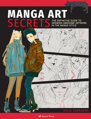 Manga Art Secrets THE DEFINITIVE GUIDE TO DRAWING AWESOME ARTWORK IN THE MANGA STYLE By DALIA SHARAWNA