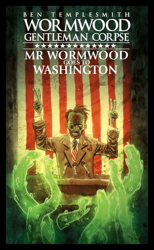WORMWOOD, GENTLEMAN CORPSE: MR. WORMWOOD GOES TO WASHINGTON Hardcover