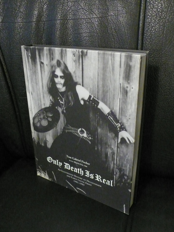 ONLY DEATH IS REAL: An Illustrated History of Hellhammer and Early Celtic Frost 1981–1985 (Hardcover)