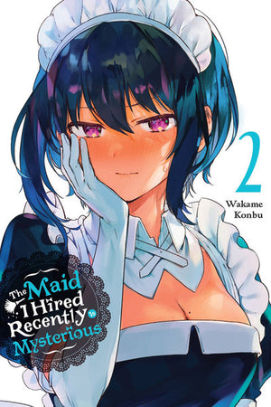MAID I HIRED RECENTLY IS MYSTERIOUS GN VOL 02