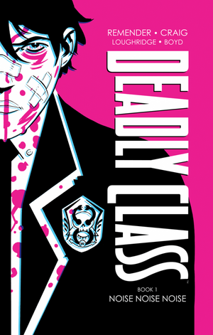DEADLY CLASS DELUXE EDITION BOOK ONE: NOISE, NOISE, NOISE HC