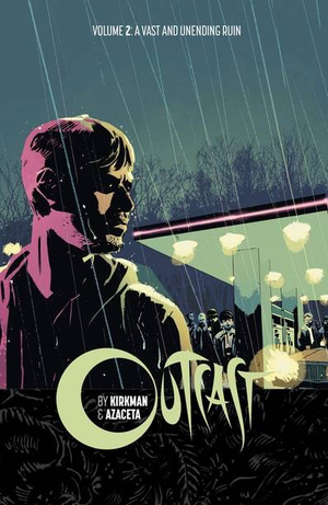OUTCAST VOL. 2: A VAST AND UNENDING RUN (TRADE PAPERBACK COLLECTION)