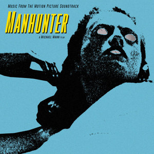 Manhunter (Michael Mann)  : Motion Picture Soundtrack (Waxwork Records)