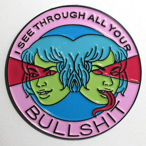 Enamel Pin: "I See Through All Your Bullshit" by Jenn Woodall
