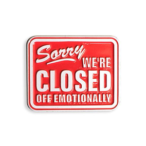 Enamel Pin: Sorry We're Closed off Emotionally (YESTERDAYS)