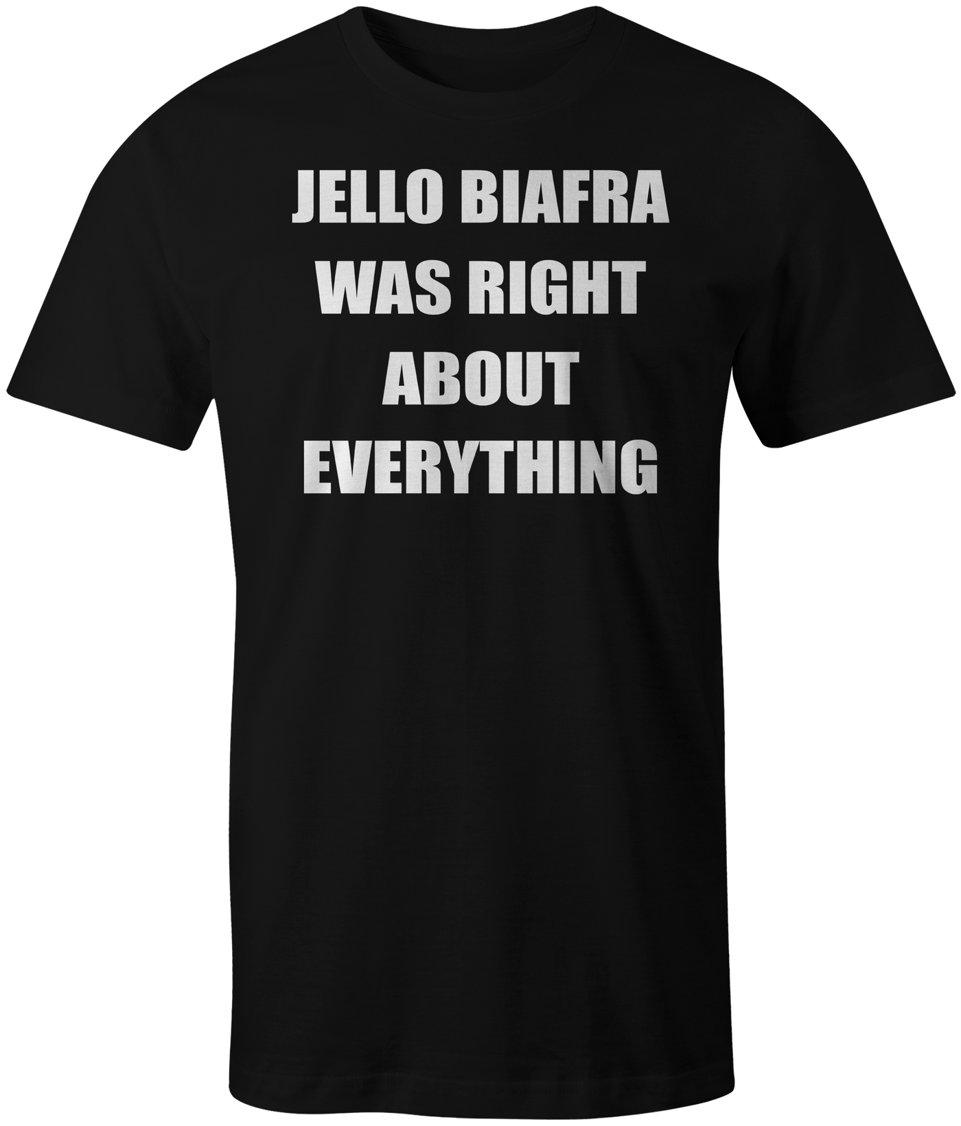 T-Shirt: JELLO BIAFRA WAS RIGHT ABOUT EVERYTHING (#069) Fun Box Monster Emporium T-Shirt: JELLO BIAFRA WAS RIGHT ABOUT EVERYTHING (#069) Fun Box Monster Emporium