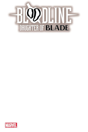 Bloodline: Daughter of Blade #1 BLANK VARIANT